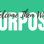 Welcome Them With Purpose