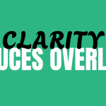 Clarity Reduces Overload
