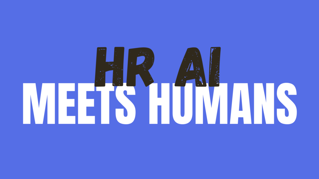 HR AI Meets Humans
